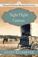 Night Flight and Caravan di Joann Klusmeyer edito da Innovo Publishing LLC