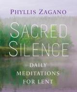 Sacred Silence: Daily Meditations for Lent di Phyllis Zagano edito da FRANCISCAN MEDIA
