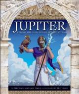 Jupiter: King of the Gods, God of Sky and Storms di Teri Temple, Emily Temple edito da Child's World
