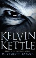 Kelvin Kettle di M. Everett Baylor edito da MILL CITY PR