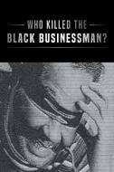 Who Killed the Black Businessman? di Richard Bryant edito da Page Publishing, Inc.