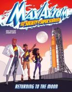 Returning to the Moon: A Max Axiom Super Scientist Adventure di Bruce Berglund edito da CAPSTONE PR