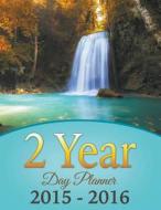 2 Year Day Planner 2015-2016 di Speedy Publishing LLC edito da Speedy Publishing Llc