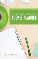 Unruled Weekly Pocket Planner di Speedy Publishing Llc edito da Speedy Publishing Books