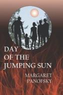 Day of the Jumping Sun di Margaret Panofsky edito da ALL THINGS THAT MATTER PR