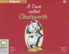 A Duck Called Chatsworth di Peter Bennett Hills edito da Bolinda Publishing