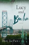 Lucy And Bonbon di Don LePan edito da Guernica Editions,Canada