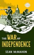 The War of Independence di Sean McMahon edito da The Mercier Press Ltd