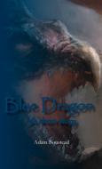 Blue Dragon di ADAM BOUSTEAD edito da Lightning Source Uk Ltd