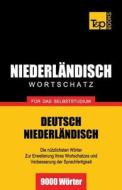 Niederlandischer Wortschatz Fur Das Selbststudium - 9000 Worter di Andrey Taranov edito da T&p Books