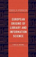 European Origins of Library and Information Science di Fidelia Ibekwe edito da Emerald Publishing Limited