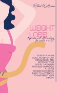 Weight Loss Hypnosis and Affirmations for Women over 50 di Robert Williams edito da Robert Williams