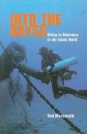 Into the Abyss: Diving to Adventure in the Liquid World di Rod MacDonald edito da Mainstream Publishing Company