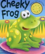 Cheeky Frog (a Noisy Book) di Jane Wolfe edito da Anness Publishing