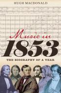 Music in 1853 di Hugh Macdonald edito da Boydell & Brewer Ltd
