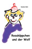 Rosakäppchen und der Wolf di Daniela Behr edito da Lulu.com