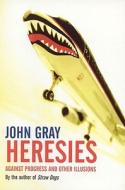 Heresies di John Gray edito da Granta Books