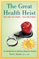 The Great Health Heist di Paul J. Rosen edito da Warren Publishing, Inc