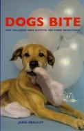 Dogs Bite But Balloons and Slippers Are More Dangerous di Janis Bradley edito da James & Kenneth Publishers