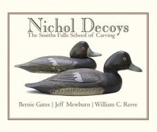 Nichol Decoys di Bernie Gates, Jeff Mewburn, William C. Reeve edito da FOX MUSIC BOOKS
