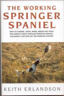 The Working Springer Spaniel di Keith Erlandson edito da Quiller Publishing Ltd