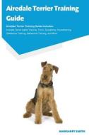 Airedale Terrier Training Guide Airedale Terrier Training Guide Includes di Margaret Smith edito da Ocean Blue Publishing