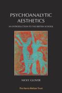 Psychoanalytic Aesthetics di Nicky Glover edito da Phoenix Publishing House