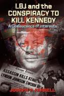 LBJ and the Conspiracy to Kill Kennedy: A Coalescence of Interests di Joseph P. Farrell edito da ADVENTURE UNLIMITED