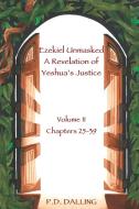 Ezekiel Unmasked a Revelation of Yeshua's Justice di P. D. Dalling edito da 3G Publishing, Inc.
