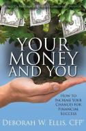 Your Money and You: How to Increase Your Chances of Achieving Financial Security di Deborah W. Ellis edito da AVIVA PUB