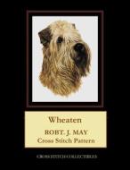 Wheaten: Robt. J. May Cross Stitch Pattern di Cross Stitch Collectibles edito da Createspace Independent Publishing Platform