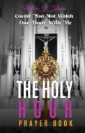 The Holy Hour Prayer Book di Fulton J Sheen edito da Bishop Sheen Today