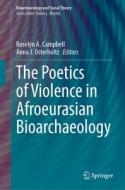 The Poetics of Violence in Afroeurasian Bioarchaeology edito da Springer International Publishing