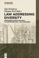 Law Adressing Diversity: Pre-Modern Europe and India in Comparison (12th to 17th Centuries) edito da de Gruyter Oldenbourg