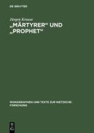 "Martyrer" Und "Prophet": Studien Zum Nietzsche-Kult in Der Bildenden Kunst Der Jahrhundertwende di Jurgen Krause edito da Walter de Gruyter