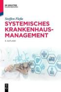 Systemisches Krankenhausmanagement di Steffen Fleßa edito da Walter de Gruyter