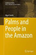 Palms and People in the Amazon di Nigel Smith edito da Springer International Publishing