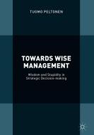 Towards Wise Management di Tuomo Peltonen edito da Springer-Verlag GmbH
