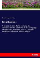 Great Captains di Theodore Ayrault Dodge edito da hansebooks
