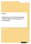Einführung in Social Media Marketing. Chancen, Risiken und Strategien für Unternehmen di Anonym edito da GRIN Verlag