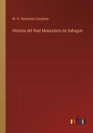Historia del Real Monasterio de Sahagun di M. Fr. Romualdo Escalona edito da Outlook Verlag