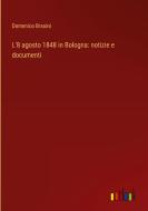 L'8 agosto 1848 in Bologna: notizie e documenti di Domenico Brasini edito da Outlook Verlag
