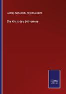 Die Krisis des Zollvereins di Ludwig Karl Aegidi, Alfred Klauhold edito da Salzwasser-Verlag