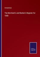 The Merchant's and Banker's Register for 1858 di Anonymous edito da Salzwasser-Verlag