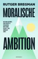 Moralische Ambition di Rutger Bregman edito da Rowohlt Verlag GmbH