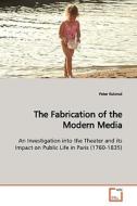 The Fabrication of the Modern Media di Peter Kulsrud edito da VDM Verlag