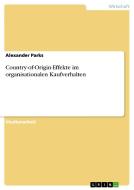 Country-of-Origin-Effekte im organisationalen Kaufverhalten di Alexander Parks edito da GRIN Publishing