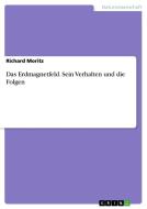 Das Erdmagnetfeld. Sein Verhalten Und Die Folgen di Richard Moritz edito da Grin Publishing