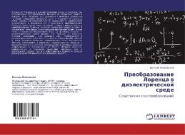 Preobrazovanie Lorenca v dijelektricheskoj srede di Evgenij Yakubovskij edito da LAP Lambert Academic Publishing