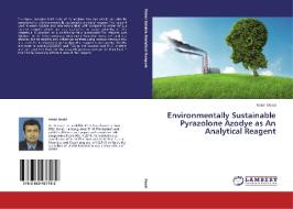 Environmentally Sustainable Pyrazolone Azodye as An Analytical Reagent di Ketan Desai edito da LAP Lambert Academic Publishing